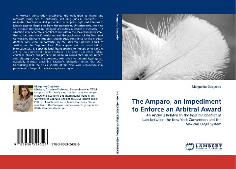 The Amparo, an Impediment to Enforce an Arbitral Award: An Analysis Related to the Possible Conflict of Law between the New York Convention and the Mexican Legal System