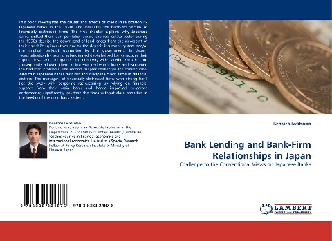 Bank Lending and Bank-Firm Relationships in Japan: Challenge to the Conventional Views on Japanese Banks