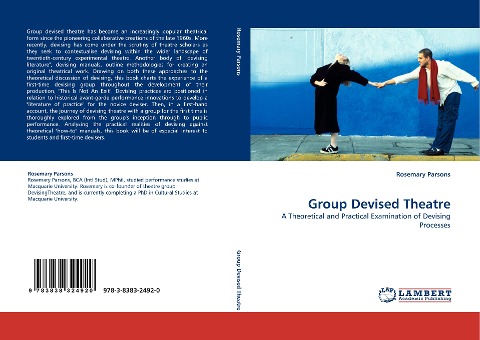 Group Devised Theatre: A Theoretical and Practical Examination of Devising Processes
