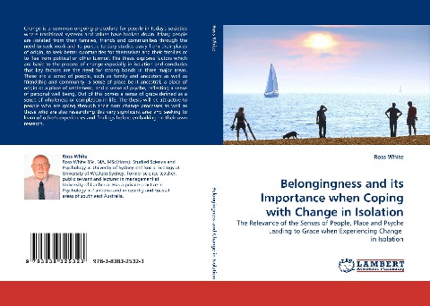 Belongingness and its Importance when Coping with Change in Isolation: The Relevance of the Senses of People, Place and Psyche Leading to Grace when Experiencing Change  in Isolation