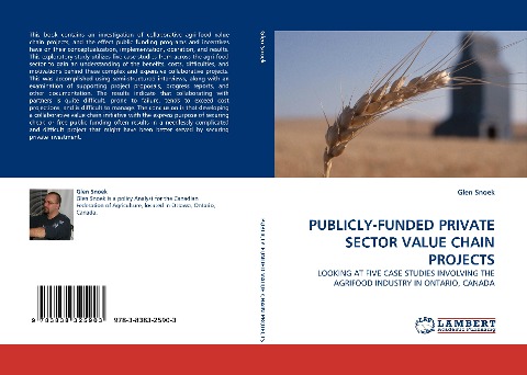 PUBLICLY-FUNDED PRIVATE SECTOR VALUE CHAIN PROJECTS: LOOKING AT FIVE CASE STUDIES INVOLVING THE AGRIFOOD INDUSTRY IN ONTARIO, CANADA