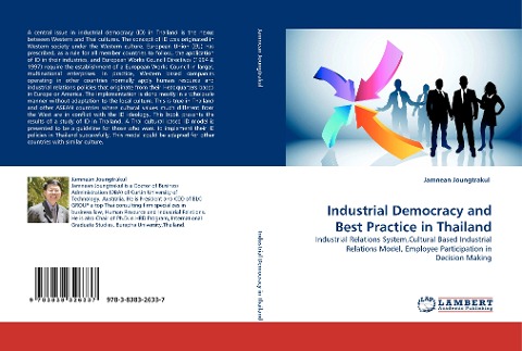 Industrial Democracy and Best Practice in Thailand: Industrial Relations System,Cultural Based Industrial Relations Model, Employee Participation in Decision Making