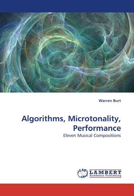 Algorithms, Microtonality, Performance: Eleven Musical Compositions