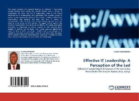 Effective IT Leadership: A Perception of the Led: Effective IT Leadership:A Perception of the Led in Key Firms Within The Greater Nairobi Area, Kenya