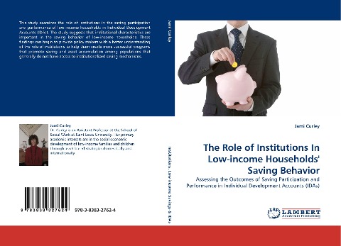 The Role of Institutions In Low-income Households Saving Behavior: Assessing the Outcomes of Saving Participation and Performance in Individual Development Accounts (IDAs)