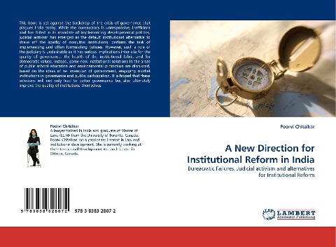 A New Direction for Institutional Reform in India: Bureacratic Failures, Judicial activism and alternatives for Institutional Reform