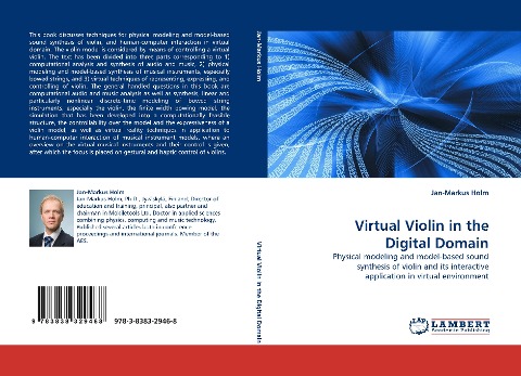 Virtual Violin in the Digital Domain: Physical modeling and model-based sound synthesis of violin and its interactive application in virtual environment