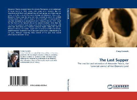 The Last Supper: The creation and recreation of Alexander Pearce, the cannibal convict of Van Diemens Land