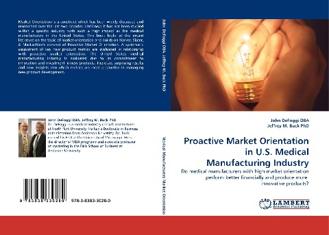 Proactive Market Orientation in U.S. Medical Manufacturing Industry: Do medical manufacturers with high market orientation perform better financially and produce more  innovative products?