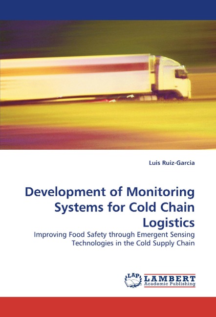 Development of Monitoring Systems for Cold Chain Logistics: Improving Food Safety through Emergent Sensing Technologies in the Cold Supply Chain