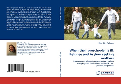 When their preschooler is ill: Refugee and Asylum seeking mothers: Experiences of refugee & asylum seeking mothers managing their childs illness and health care  provider perspectives