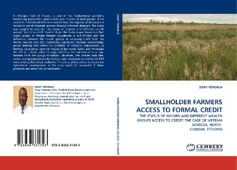 SMALLHOLDER FARMERS ACCESS TO FORMAL CREDIT: THE STATUS OF WOMEN AND DIFFERENT WEALTH GROUPS ACCESS TO CREDIT: THE CASE OF METEMA WOREDA, NORTH GONDAR, ETHIOPIA