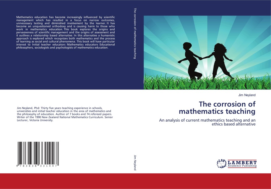 The corrosion of mathematics teaching: An analysis of current mathematics teaching and an ethics based alternative