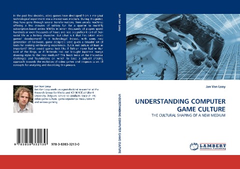 UNDERSTANDING COMPUTER GAME CULTURE: THE CULTURAL SHAPING OF A NEW MEDIUM