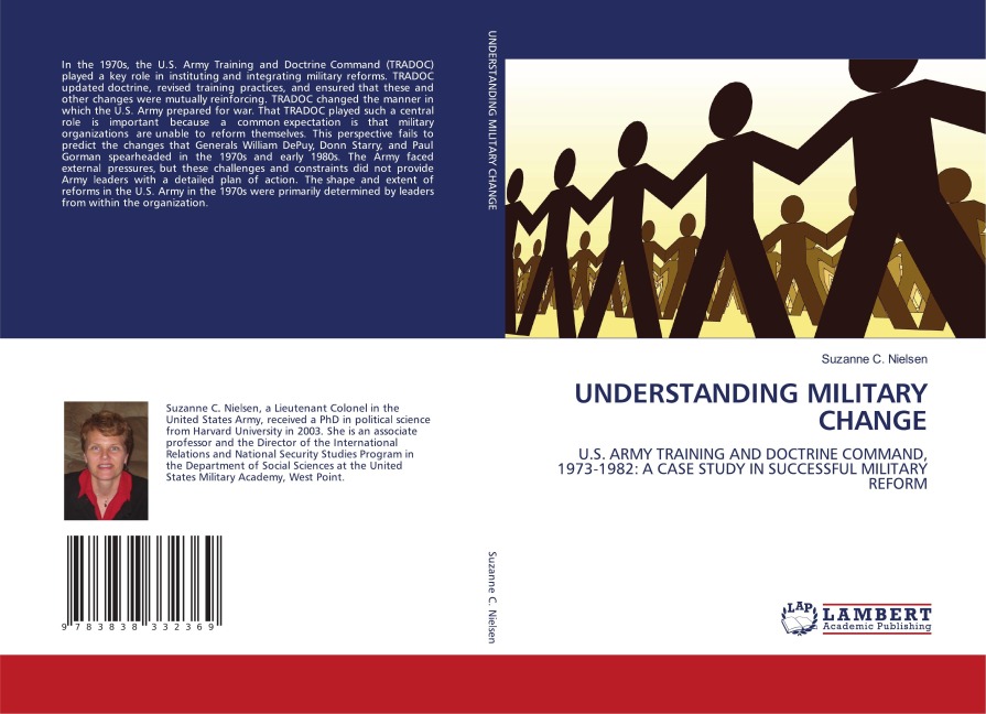 UNDERSTANDING MILITARY CHANGE: U.S. ARMY TRAINING AND DOCTRINE COMMAND, 1973-1982: A CASE STUDY IN SUCCESSFUL MILITARY REFORM