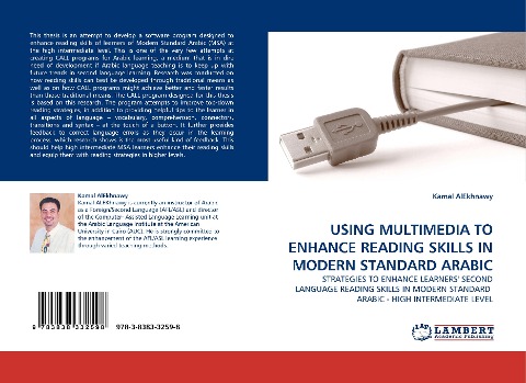 USING MULTIMEDIA TO ENHANCE READING SKILLS IN MODERN STANDARD ARABIC: STRATEGIES TO ENHANCE LEARNERS SECOND LANGUAGE READING SKILLS IN MODERN STANDARD  ARABIC - HIGH INTERMEDIATE LEVEL