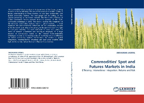Commodities Spot and Futures Markets in India: Efficiency, International Integration, Returns and Risk