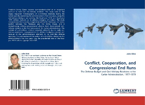 Conflict, Cooperation, and Congressional End Runs: The Defense Budget and Civil-Military Relations in the Carter Administration, 1977-1979