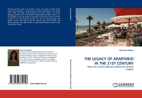 THE LEGACY OF APARTHEID IN THE 21ST CENTURY: TEACHING SOUTH AFRICAN LITERATURE IN HIGH SCHOOL
