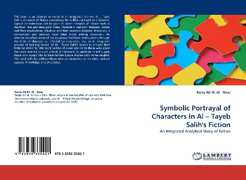 Symbolic  Portrayal of Characters in Al - Tayeb Salihs Fiction: An Integrated Analytical Study of Fiction