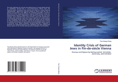 Identity Crisis of German Jews in Fin-de-siècle Vienna: Dramas and Operas by Hofmannsthal, Schnitzler, Zemlinsky, and Schreker