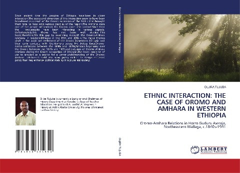 ETHNIC INTERACTION: THE CASE OF OROMO AND AMHARA IN WESTERN ETHIOPIA: Oromo-Amhara Relations in Horro Guduru Awraja, Northeastern Wallaga, c.1840s-1941