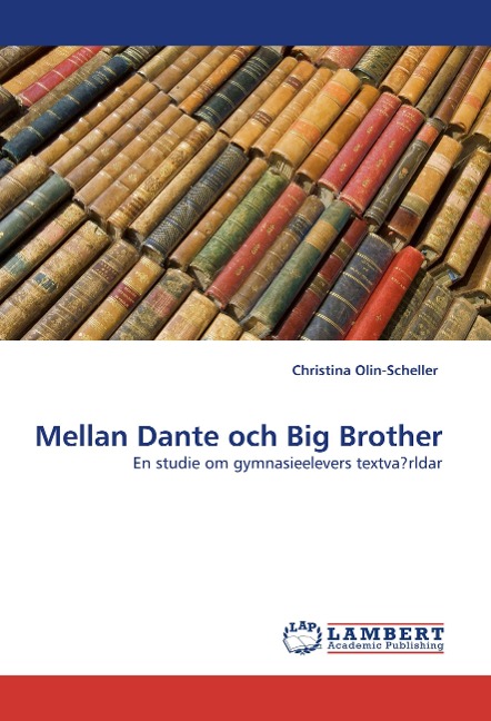 Mellan Dante och Big Brother: En studie om gymnasieelevers textva?rldar