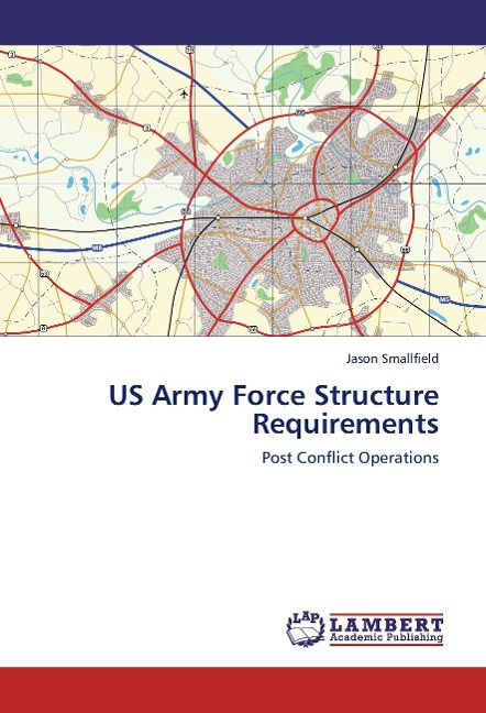 US Army Force Structure Requirements: Post Conflict Operations