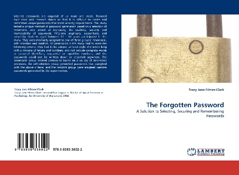 The Forgotten Password: A Solution to Selecting, Securing and Remembering Passwords