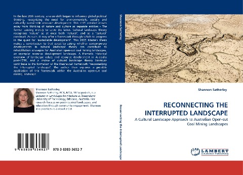 RECONNECTING THE INTERRUPTED LANDSCAPE: A Cultural Landscape Approach to Australian Open-cut Coal Mining Landscapes