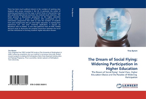 The Dream of Social Flying: Widening Participation in Higher Education: The Dream of Social Flying: Social Class, Higher Education Choice and the Paradox of Widening  Participation
