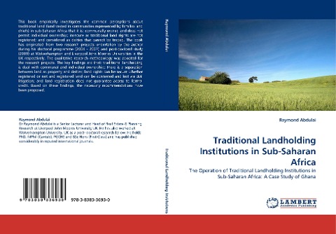 Traditional Landholding Institutions in Sub-Saharan Africa: The Operation of Traditional Landholding Institutions in Sub-Saharan Africa: A Case Study of Ghana