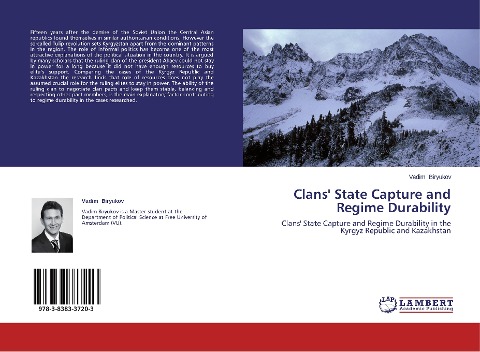 Clans State Capture and Regime Durability: Clans State Capture and Regime Durability in the Kyrgyz Republic and Kazakhstan