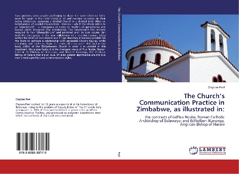 The Churchs Communication Practice in Zimbabwe, as illustrated in:: the contrasts of:(a)Pius Ncube, Roman Catholic Archbishop of Bulawayo; and (b)Nolbert Kunonga,  Anglican Bishop of Harare