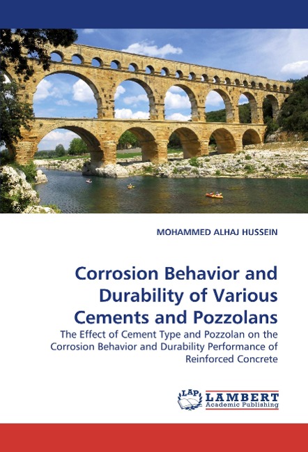 Corrosion Behavior and Durability of Various Cements and Pozzolans: The Effect of Cement Type and Pozzolan on the Corrosion Behavior and Durability Performance of Reinforced Concrete