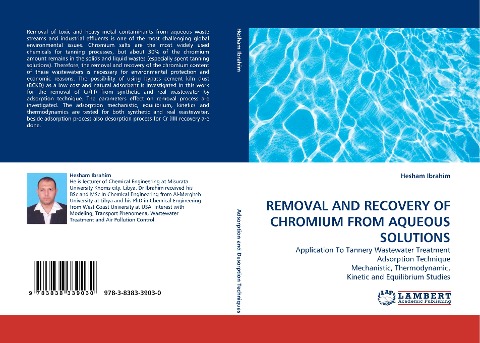 REMOVAL AND RECOVERY OF CHROMIUM FROM AQUEOUS SOLUTIONS: Application To Tannery Wastewater Treatment Adsorption Technique Mechanistic, Thermodynamic, Kinetic and Equilibrium Studies