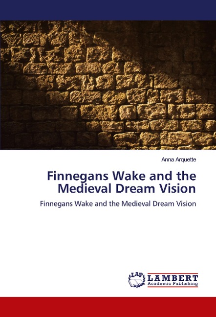 Finnegans Wake and the Medieval Dream Vision: Finnegans Wake and the Medieval Dream Vision