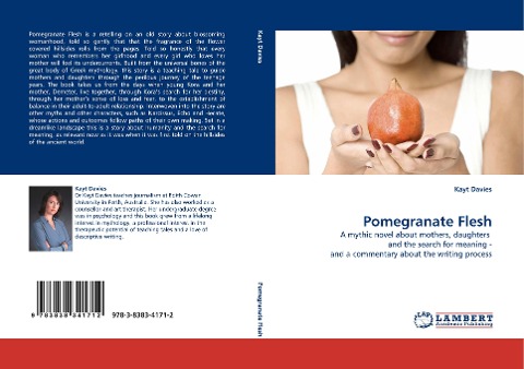 Pomegranate Flesh: A mythic novel about mothers, daughters  and the search for meaning - and a commentary about the writing process