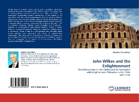 John Wilkes and the Enlightenment: The Political Ideas of John Wilkes and his Association with Enlightenment Philosphes in the 1760s and 1770s