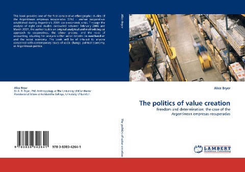 The politics of value creation: Freedom and determination: the case of the Argentinean empresas recuperadas