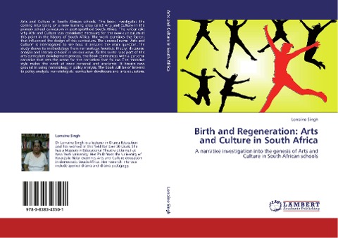 Birth and Regeneration: Arts and Culture in South Africa: A narrative investigation into the genesis of Arts and Culture in South African schools
