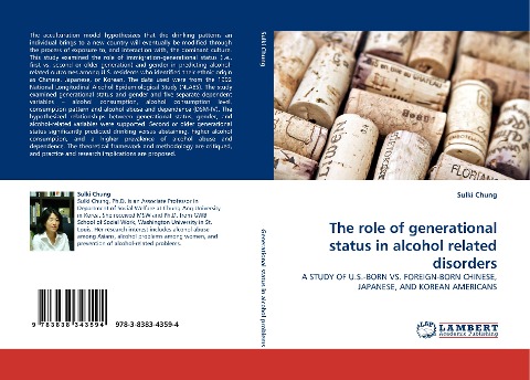 The role of generational status in alcohol related disorders: A STUDY OF U.S.-BORN VS. FOREIGN-BORN CHINESE, JAPANESE, AND KOREAN AMERICANS