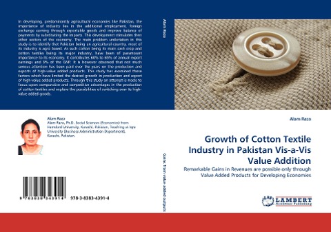Growth of Cotton Textile Industry in Pakistan Vis-a-Vis Value Addition: Remarkable Gains in Revenues are possible only through Value Added Products for Developing Economies
