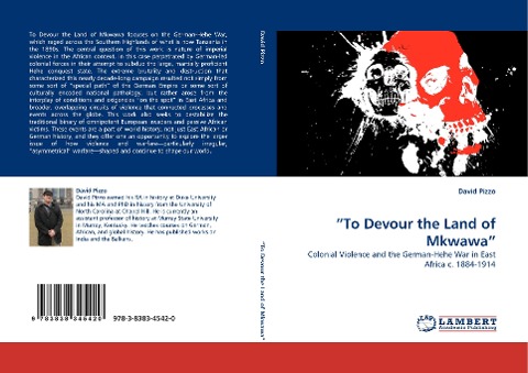 To Devour the Land of Mkwawa: Colonial Violence and the German-Hehe War in East Africa c. 1884-1914