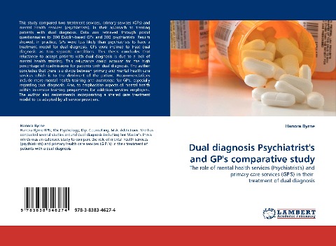 Dual diagnosis Psychiatrists and GPs comparative study: The role of mental health services (Psychiatrists) and primary care services (GPS) in their  treatment of dual diagnosis