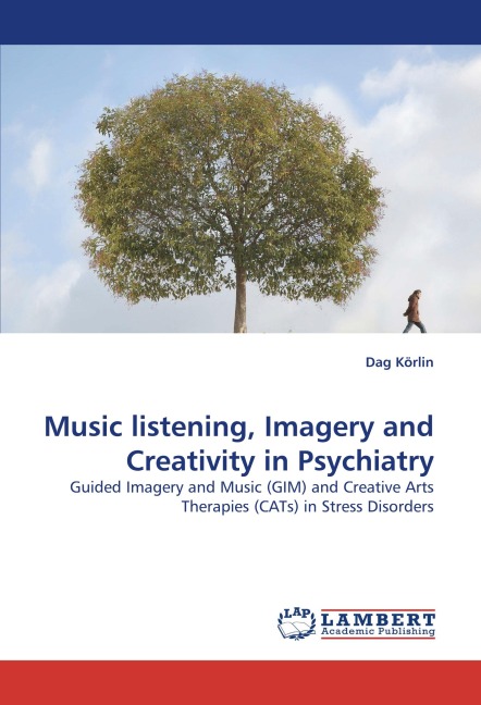 Music listening, Imagery and Creativity in Psychiatry: Guided Imagery and Music (GIM) and Creative Arts Therapies (CATs) in Stress Disorders