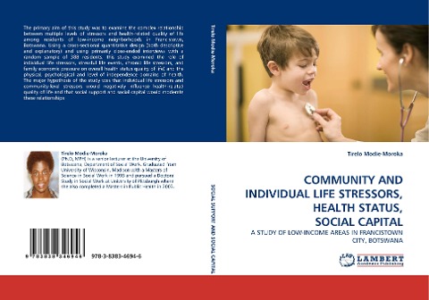 COMMUNITY AND INDIVIDUAL LIFE STRESSORS, HEALTH STATUS, SOCIAL CAPITAL: A STUDY OF LOW-INCOME AREAS IN FRANCISTOWN CITY, BOTSWANA