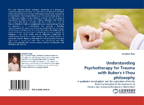 Understanding Psychotherapy for Trauma with Bubers I-Thou philosophy: A qualitative investigation into the application of Martin Bubers philosophy to the experience of Trauma and its psychotherapeutic intervention