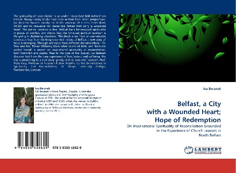 Belfast, a City with a Wounded Heart; Hope of Redemption: On Incarnational Spirituality of Reconciliation Grounded in the Experience of Church Leaders in North Belfast