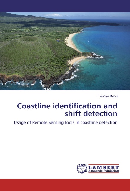Coastline identification and shift detection: Usage of Remote Sensing tools in coastline detection